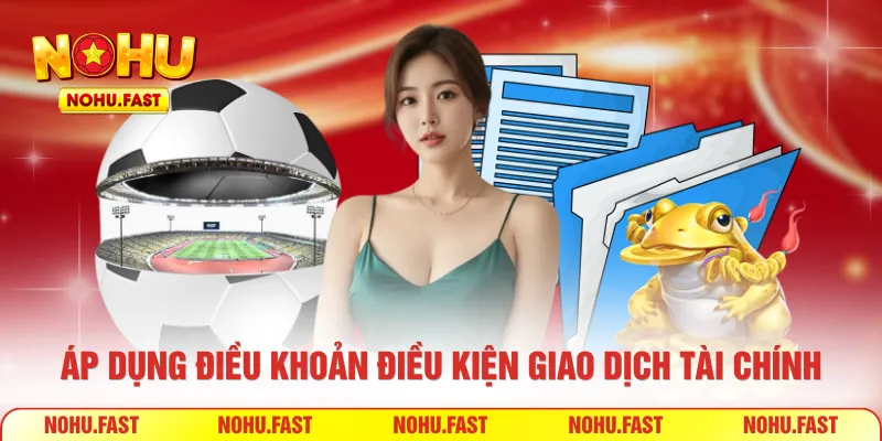 Áp dụng điều khoản điều kiện giao dịch tài chính