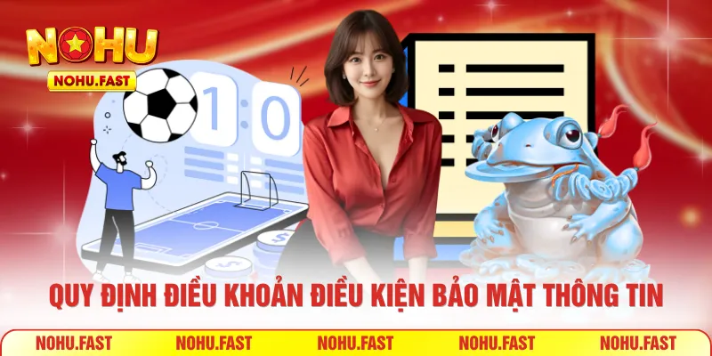 Quy định điều khoản điều kiện bảo mật thông tin